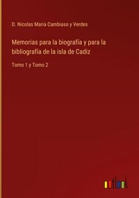 Produktbild: Memorias para la biograf&iacute;a y para la bibliograf&iacute;a de la isla de Cadiz