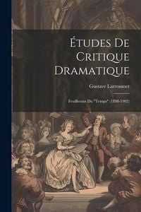 Produktbild: &Eacute;tudes De Critique Dramatique: Feuilletons Du "Temps" (1898-1902)