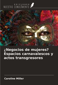 Produktbild: &iquest;Negocios de mujeres? Espacios carnavalescos y actos transgresores