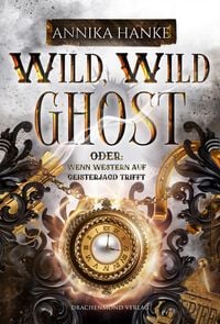 Produktbild Wild, Wild Ghost - Oder: wenn Western auf Geisterjagd trifft