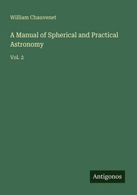 Produktbild: A Manual of Spherical and Practical Astronomy