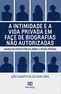 Produktbild: A intimidade e a vida privada em face de biografias n&atilde;o autorizadas