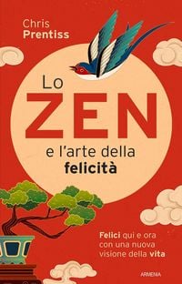 Produktbild: Lo zen e l'arte della felicit&agrave;. Felici qui e ora con una nuova visione della vita