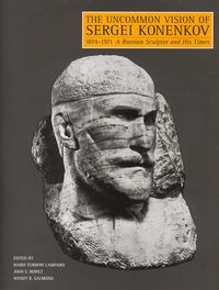 Produktbild: The Uncommon Vision of Sergei Konenkov, 1874-1971