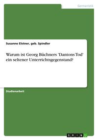 Produktbild: Warum ist Georg B&uuml;chners 'Dantons Tod' ein seltener Unterrichtsgegenstand?