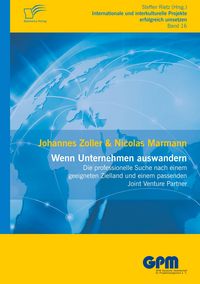 Produktbild: Wenn Unternehmen auswandern - Die professionelle Suche nach einem geeigneten Zielland und einem passenden Joint Venture Partner