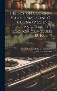 Produktbild: The Boston Cooking-school Magazine Of Culinary Science And Domestic Economics, Volume 18, Issue 2