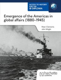 Produktbild: Access to History for the IB Diploma: Emergence of the Americas in global affairs (1880-1945)
