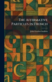 Produktbild: The Affirmative Particles in French