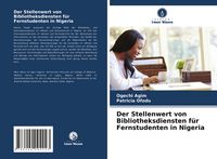 Produktbild: Der Stellenwert von Bibliotheksdiensten f&uuml;r Fernstudenten in Nigeria