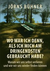 Produktbild: Wo war ich denn, als ich mich am dringendsten gebraucht habe?