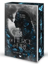 Produktbild: Girl of fierce & fire: Gl&uuml;hende Asche | Episch, gef&uuml;hlvoll und voller Drachenfeuer &ndash; das packende Finale der Flammen-Chroniken