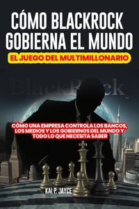 Produktbild: C&oacute;mo Blackrock Gobierna el Mundo: El Juego del Multimillonario: C&oacute;mo una Empresa Controla los Bancos, los Medios y los Gobiernos Del Mundo y Todo lo q