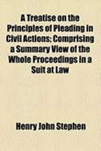 Produktbild: A Treatise on the Principles of Pleading in Civil Actions; Comprising a Summary View of the Whole Proceedings in a Suit at Law