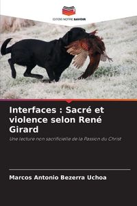 Produktbild: Interfaces : Sacr&eacute; et violence selon Ren&eacute; Girard