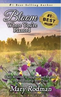 Produktbild: Bloom Where You're Planted: Daily Devotions to Enlighten and Brighten Your Relationship with Christ