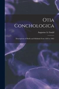 Produktbild: Otia Conchologica: Descriptions of Shells and Mollusks From 1839 to 1862
