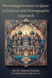 Produktbild: Neurodegeneration in Qatar: A Cultural and Demographic Approach (Arab World Neurodegeneration Series: Bridging Culture and Science, #6)