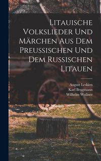 Produktbild: Litauische Volkslieder Und M&auml;rchen Aus Dem Preussischen Und Dem Russischen Litauen