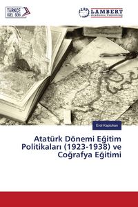 Produktbild: Atat&uuml;rk D&ouml;nemi E&iquest;itim Politikalar&iquest; (1923-1938) ve Co&iquest;rafya E&iquest;itimi