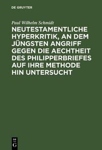Produktbild: Neutestamentliche Hyperkritik, an dem j&uuml;ngsten Angriff gegen die Aechtheit des Philipperbriefes auf ihre Methode hin untersucht