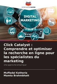 Produktbild: Click Catalyst : Comprendre et optimiser la recherche en ligne pour les sp&eacute;cialistes du marketing