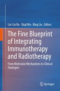 Produktbild: The Fine Blueprint of Integrating Immunotherapy and Radiotherapy