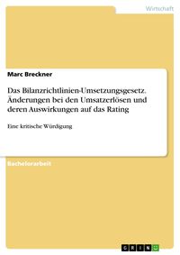 Produktbild: Das Bilanzrichtlinien-Umsetzungsgesetz. &Auml;nderungen bei den Umsatzerl&ouml;sen und deren Auswirkungen auf das Rating