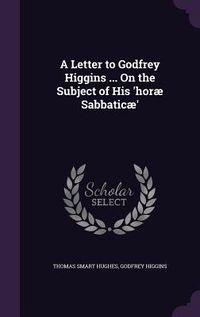 Produktbild: A Letter to Godfrey Higgins ... On the Subject of His 'hor&aelig; Sabbatic&aelig;'