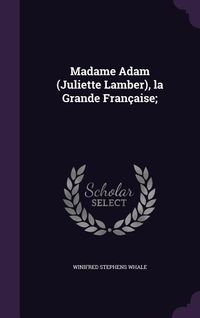 Produktbild: Madame Adam (Juliette Lamber), la Grande Fran&ccedil;aise;