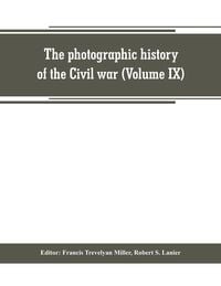 Produktbild: The photographic history of the Civil war (Volume IX) Poetry and Eloquence of Blue and Gray