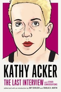 Produktbild: Kathy Acker: The Last Interview