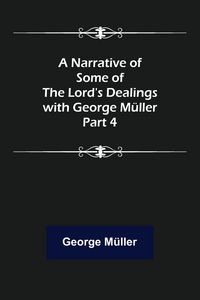 Produktbild: A Narrative of Some of the Lord's Dealings with George M&uuml;ller. Part 4