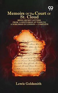 Produktbild: Memoirs Of The Court Of St. Cloud: Being Secret Letters From A Gentleman At Paris To A Nobleman In London - Complete