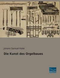 Produktbild: Die Kunst des Orgelbaues