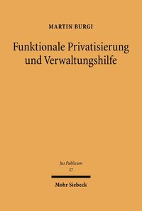 Bild vom Artikel Funktionale Privatisierung und Verwaltungshilfe vom Autor Martin Burgi