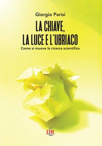 Produktbild: La chiave, la luce e l'ubriaco. Come si muove la ricerca scientifica