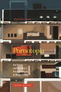 Produktbild: Pornotopia - An Essay on Playboy's Architecture and Biopolitics