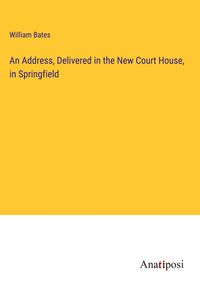 Produktbild: An Address, Delivered in the New Court House, in Springfield