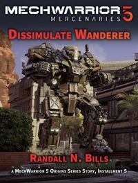 Produktbild: MechWarrior 5 Mercenaries: Dissimulate Wanderer (An Origins Series Story, #5)