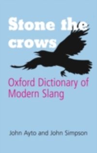 Produktbild: Stone the Crows - Oxford Dictionary of Modern Slang