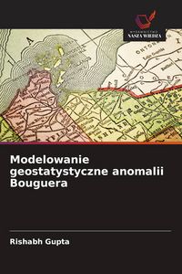Produktbild: Modelowanie geostatystyczne anomalii Bouguera