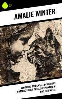 Produktbild: Leben und Schicksale des Katers Rosaurus oder die kleine Prinzessin und ihre Katze