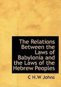 Produktbild: The Relations Between the Laws of Babylonia and the Laws of the Hebrew Peoples