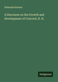 Produktbild: A Discourse on the Growth and Development of Concord, N. H.