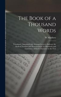 Produktbild: The Book of a Thousand Words: Translated, Annotated and Arranged so as to Indicate the Radical Number and Pronunciation (in Mandarin and Cantonese)