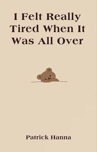Produktbild: I Felt Really Tired When It Was All Over