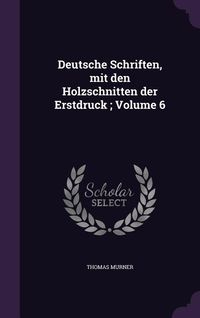Produktbild: Deutsche Schriften, mit den Holzschnitten der Erstdruck; Volume 6