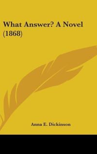 Produktbild: Dickinson, A: What Answer? A Novel (1868)
