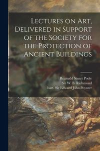 Produktbild: Lectures on Art, Delivered in Support of the Society for the Protection of Ancient Buildings